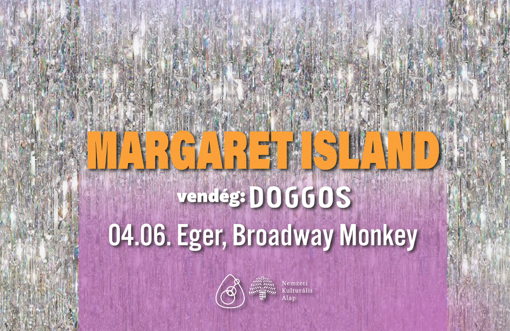 Margaret Island / Eger, Broadway Monkey / Vendég: Doggos